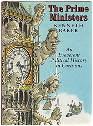 The Prime Ministers: An Irreverant Political History in Cartoons (Hardcover)