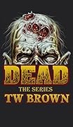 Dead: the Series