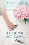 Ti sposo per caso by Denise Grover Swank