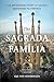 The Sagrada Familia: The Astonishing Story of Gaudí’s Unfinished Masterpiece