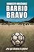 Barrio Bravo: ¿Por qué amamos la pelota?