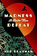 Madness is Better than Defeat
