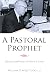 A Pastoral Prophet: Sermons...