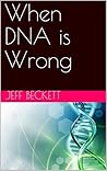 When DNA is Wrong