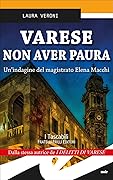 Varese non aver paura. Un’indagine del magistrato Elena Macchi