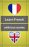 Learn French with short love stories: level B1 , with exercises (French Edition)