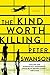 The Kind Worth Killing