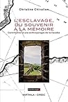 L'esclavage, du souvenir à la mémoire - Contribution à une anthropologie de la Caraïbe (Esclavages) (French Edition)