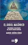 El árbol masónico: Trastienda y escaparate del nuevo orden mundial (Spanish Edition)