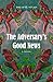 The Adversary's Good News: A Novel