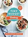 Tiny Budget Cooking: Saving Money Never Tasted So Good Tiny Budget Cooking: Saving Money Never Tasted So Good