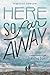 Here So Far Away: A Gut-Wrenching Young Adult Debut About Senior Year, Secret Love, and Depression