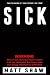 Sick by Matt Shaw Sick by Matt Shaw