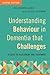 Understanding Behaviour in Dementia that Challenges: A Guide to Assessment and Treatment