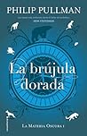 La brújula dorada by Philip Pullman