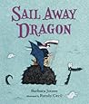 Sail Away Dragon by Barbara M. Joosse