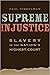 Supreme Injustice: Slavery ...