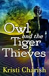 Owl and the Tiger Thieves by Kristi Charish