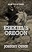 Ezekiel's Oregon (Ezekiel's...