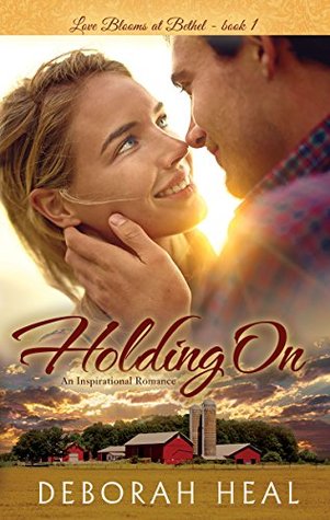 Holding On  (Love Blooms at Bethel #1)
