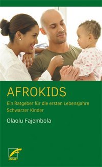 Afrokids : ein Ratgeber für die ersten Jahre afrodeutscher Kinder