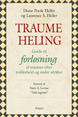 Traumeheling: Guide til forløsning af traumer efter trafikuheld og andre ulykker