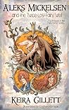 Aleks Mickelsen and the Twice-Lost Fairy Well by Keira Gillett