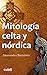 Mitología celta y nórdica: ...