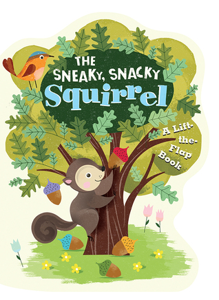 The Sneaky, Snacky Squirrel (Board Book)