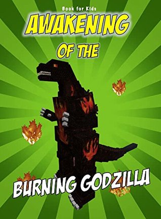 Book for kids: Awakening Of The Burning Godzilla (Minecraft Awakening 5)