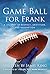 A Game Ball for Frank: A Jo...