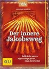 Der innere Jakobsweg Der innere Jakobsweg