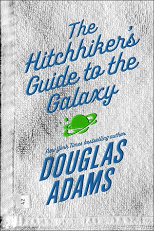 The Hitchhiker's Guide to the Galaxy (The Hitchhiker's Guide to the Galaxy, #1)