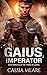 Gaius, Imperator (The Chronicles of Cael #2)