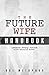 The Future Wife Handbook: Y...