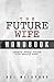 The Future Wife Handbook by Ace Metaphor