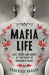 Mafia Life: Love, Death and Money at the Heart of Organised Crime Mafia Life: Love, Death and Money at the Heart of Organised Crime