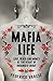 Mafia Life: Love, Death and Money at the Heart of Organised Crime