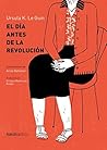 Book cover for El día antes de la revolución (Ilustrados)