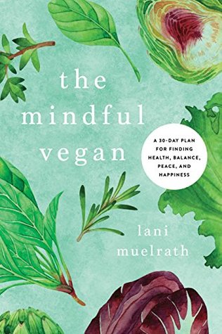 The Mindful Vegan: A 30-Day Plan for Finding Health, Balance, Peace, and Happiness (Hardcover)