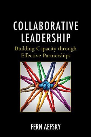 Collaborative Leadership: Building Capacity through Effective Partnerships (Kindle Edition)
