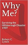 Why Me?: Surviving the Hillsborough Disaster 1989
