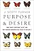 Purpose & Desire: What Makes Something "Alive" and Why Modern Darwinism Has Failed to Explain It