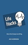 Life Hacks: Ideas That Change Everything