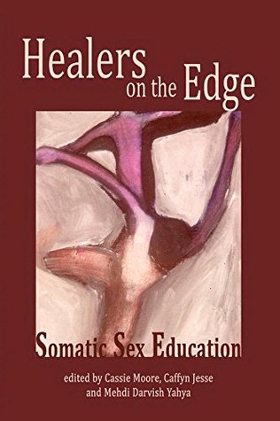 Healers on the Edge: Somatic Sex Education (Kindle Edition)