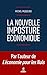La nouvelle imposture économique (Documents)