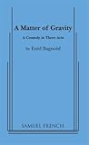 A matter of gravity: A comedy in three acts