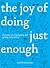 The Joy of Doing Just Enough by Jennifer McCartney