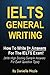 IELTS General Writing: How To Write 8+ Answers For The IELTS Exam! (With High Scoring Sample Answers For Each Question Type)
