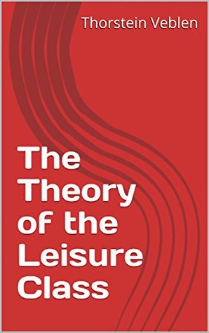 The Theory of the Leisure Class